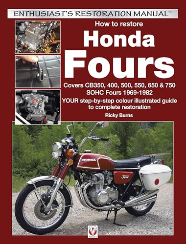 9781845847463: How to Restore Honda Fours: Covers Cb350, 400, 500, 550, 650 & 750, Sohc Fours 1969-1982 - Your Step-By-Step Colour Illustrated Guide to Complete Restoration (Enthusiast's Restoration Manual)