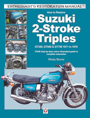 9781845848200: How to Restore Suzuki 2-Stroke Triples: GT35, GT550 & GT750 1971 to 1978: Your Step-by-Step Colour Illustrated Guide to Complete Restoration