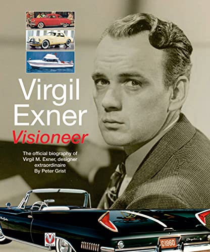 Imagen de archivo de Virgil Exner: Visioneer: The official biography of Virgil M. Exner, designer extraordinaire a la venta por Books Unplugged