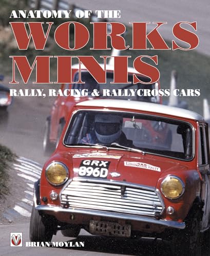 Stock image for Anatomy of the Works Minis: Rally, Racing & Rallycross Cars for sale by Revaluation Books