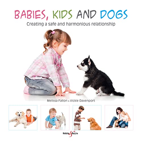 Beispielbild fr Babies, Kids and Dogs : Creating a Safe and Harmonious Relationship zum Verkauf von Better World Books