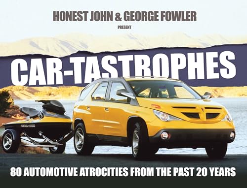 Beispielbild fr Car-tastrophes: 80 Automotive Atrocities from the past 20 years zum Verkauf von Bookmans