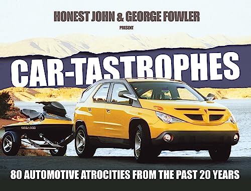 Stock image for Car-tastrophes: 80 Automotive Atrocities from the past 20 years for sale by WorldofBooks