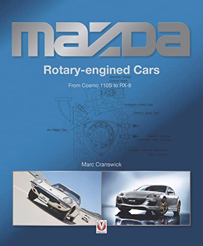 Imagen de archivo de Mazda Rotary-engined Cars: From Cosmo 110S to RX-8 a la venta por David Thomas Motoring Books