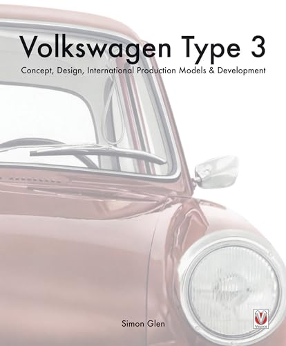 Beispielbild fr Volkswagen Type 3: Concept, Design, International Production Models & Development zum Verkauf von Anthony Vickers Bookdealer PBFA