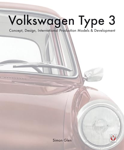 Stock image for Volkswagen Type 3: Concept, Design, International Production Models & Development for sale by Anthony Vickers Bookdealer PBFA