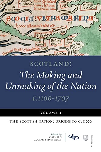 Stock image for Scotland: Volume 1: The Scottish Nation: Origins to C. 1500 (Scotland: The Making and Unmaking of the Nation, c. 1100-1707) for sale by WorldofBooks