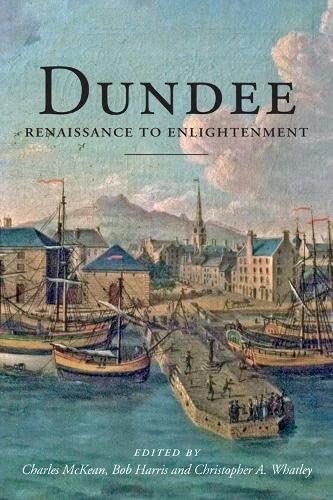 Beispielbild fr Dundee: Renaissance to Enlightenment zum Verkauf von WorldofBooks