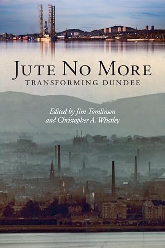 Beispielbild fr Jute No More: Transforming Dundee zum Verkauf von WorldofBooks