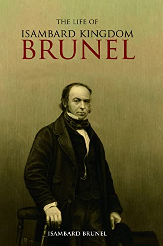 9781845880316: The Life of Isambard Kingdom Brunel, Civil Engineer