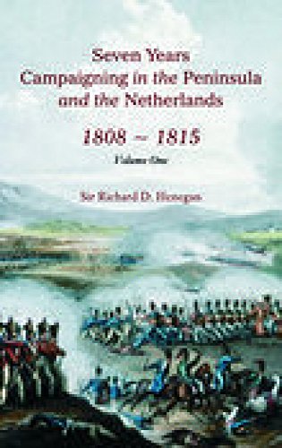 Stock image for Seven Years Campaigning in the Peninsular and the Netherlands 1808-1815, Vol. 1 for sale by WorldofBooks