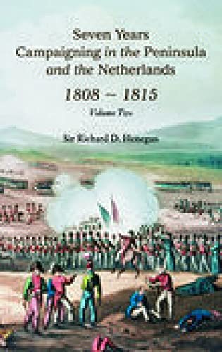 Stock image for Seven Years Campaigning in the Peninsula and the Netherlands 1808-1815, Vol. II (2) for sale by Books From California