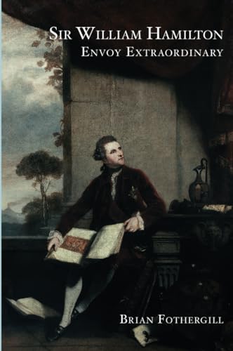 Sir William Hamilton: Envoy Extraordinary