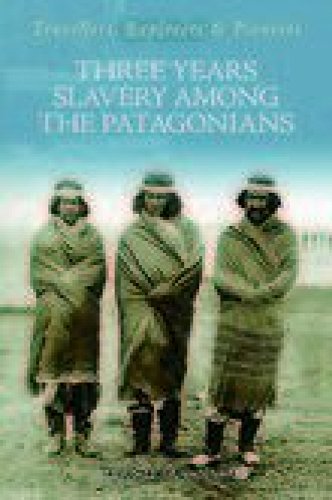 Stock image for Three Years Slavery Among the Patagonians (Travellers, Explorers & Pioneers) for sale by Books From California