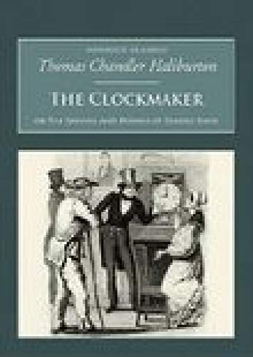 Imagen de archivo de The Clockmaker: Or the Sayings and Doings of Samuel Slick (Nonsuch Classics) a la venta por RavenstoneBooks