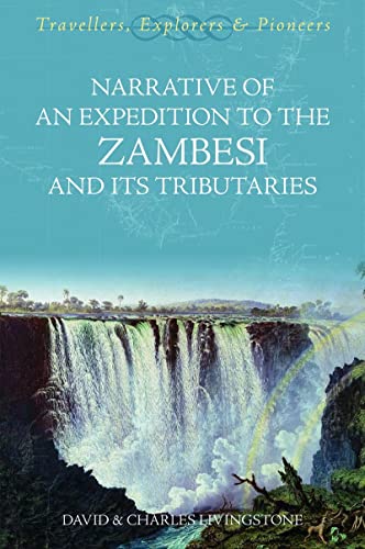 9781845880651: Narrative of an Expedition to the Zambesi and its Tributaries: Travellers, Explorers and Pioneers