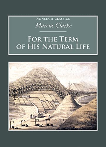 Imagen de archivo de For the Term of His Natural Life: Nonsuch Classics (Nonsuch Classics Series) a la venta por WorldofBooks