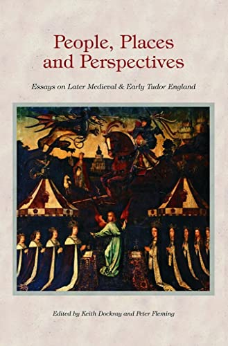 9781845880941: People, Places and Perspectives: Essay on Later Medieval & Early Tudor England: Essays on Later Medieval and Early Tudor England