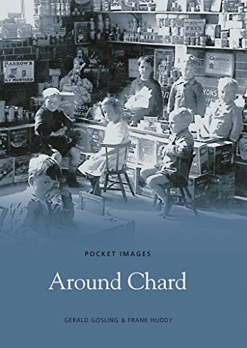 Around Chard (Pocket Images) (9781845881382) by Gerald-gosling-frank-huddy