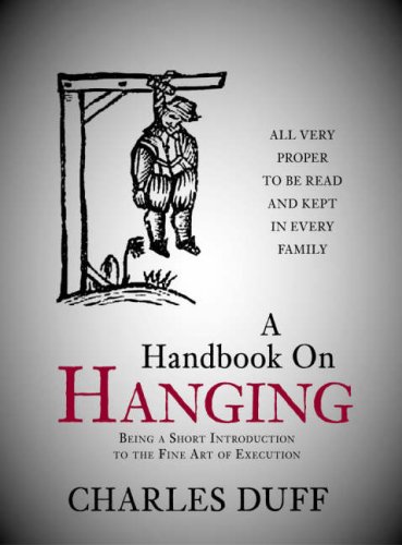 9781845881412: A Handbook on Hanging: Being a Short Introduction to the Fine Art of Execution