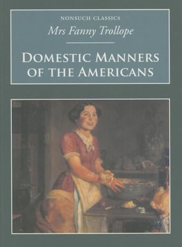 Beispielbild fr Domestic Manners of the Americans (Nonsuch Classics) zum Verkauf von Ergodebooks