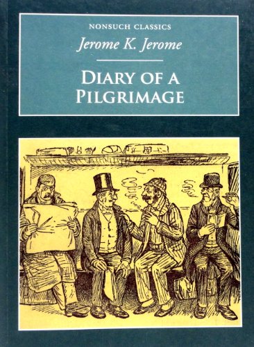 Diary of a Pilgrimage (Nonsuch Classics) (9781845882174) by Jerome, Jerome K.