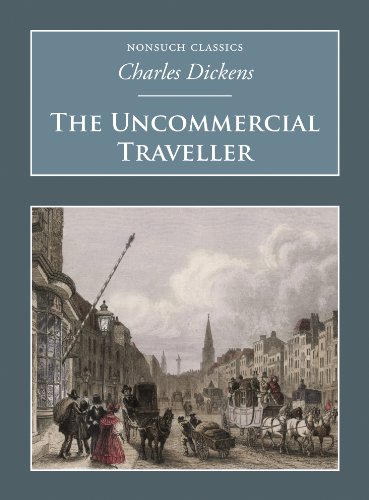 Stock image for The Uncommercial Traveller (Nonsuch Classics) for sale by Half Price Books Inc.
