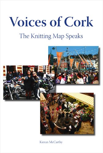 Stock image for Voices of Cork: The Knitting Map Speaks. Compiled by Kieran McCarthy for sale by ThriftBooks-Dallas