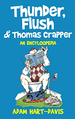 Stock image for Thunder, Flush and Thomas Crapper: An Encycloopedia: An Encyclopoodia for sale by WorldofBooks
