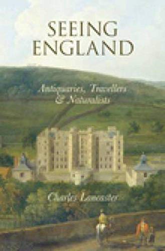 Stock image for Seeing England: Antiquaries, Travellers and Naturalists for sale by WorldofBooks