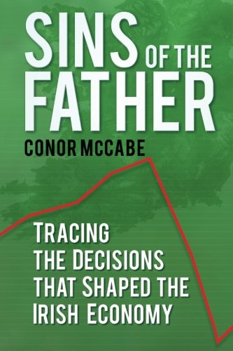 9781845886936: Sins of the Fathers: Tracing The Decisions That Shaped The Irish Economy