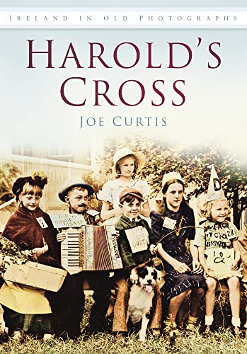 Beispielbild fr Harold's Cross: In Old Photographs: Ireland in Old Photographs zum Verkauf von WorldofBooks