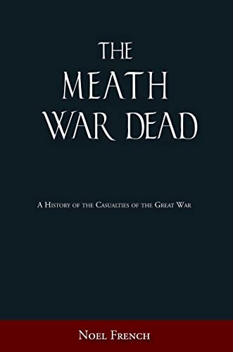 Beispielbild fr The Meath War Dead: A History of the Casualties of the Great War zum Verkauf von Books From California