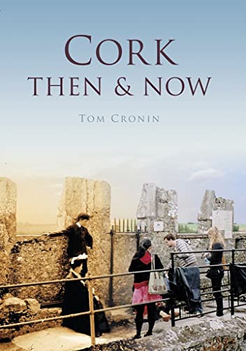 Cork Then & Now (9781845887254) by Cronin, Tom