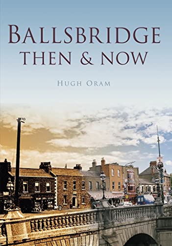 Beispielbild fr Ballsbridge Then & Now (Then & Now (History Press)) zum Verkauf von WorldofBooks