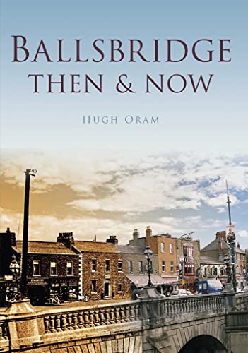 Imagen de archivo de Ballsbridge Then & Now (Then & Now (History Press)) a la venta por WorldofBooks