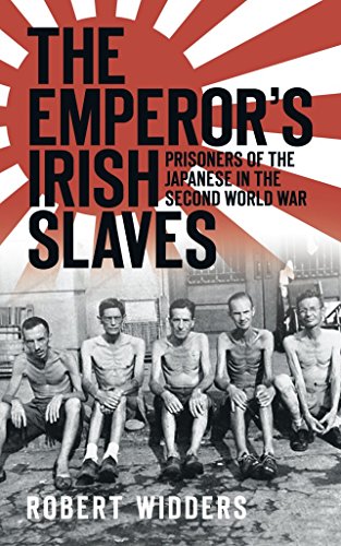 Stock image for The Emperor's Irish Slaves: Prisoners Of The Japanese During The Second World War for sale by WorldofBooks