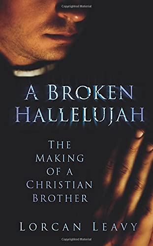 Beispielbild fr A Broken Hallelujah: The Making of a Christian Brother zum Verkauf von Books From California