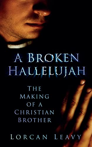 Stock image for A Broken Hallelujah: The Making of a Christian Brother for sale by Books From California