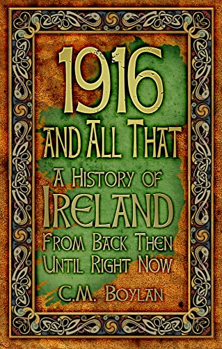 Beispielbild fr 1916 and All That: A History of Ireland From Back Then Until Right Now zum Verkauf von WorldofBooks