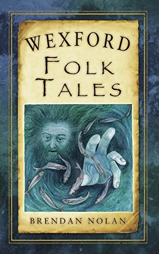 9781845887667: Wexford Folk Tales (Folk Tales