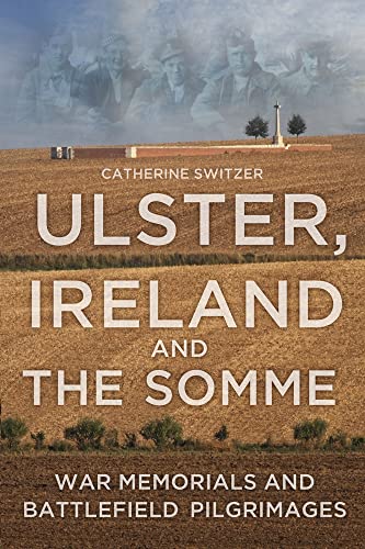 9781845887728: Ulster, Ireland and the Somme: War Memorials and Battlefield Pilgrimages