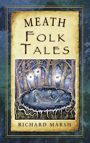 Meath Folk Tales (Folk Tales: United Kingdom) (9781845887889) by Marsh, Richard