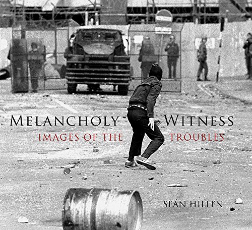 9781845887940: Melancholy Witness: Images of the Troubles