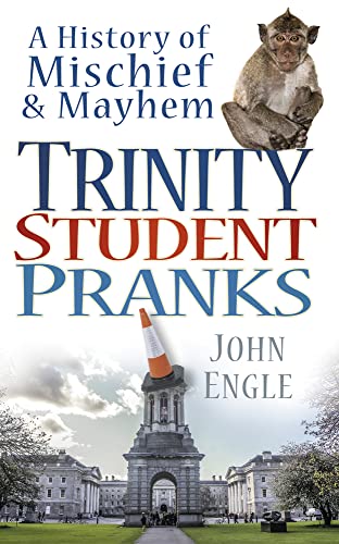 Stock image for Trinity Student Pranks : A History of Mischief and Mayhem for sale by Better World Books