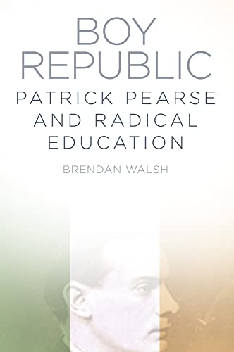 Beispielbild fr Boy Republic: Patrick Pearse and Radical Education zum Verkauf von WorldofBooks