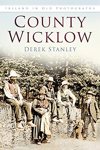 Stock image for County Wicklow In Old Photographs for sale by Redux Books
