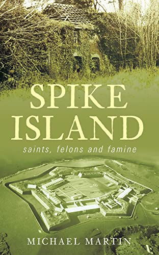 9781845889104: Spike Island: Saints, Felons and Famine