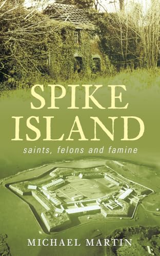 Stock image for Spike Island: Saints, Felons and Famine for sale by Henffordd Books