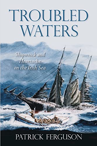 Beispielbild fr Troubled Waters: Shipwreck and Heartache on the Irish Sea zum Verkauf von WorldofBooks